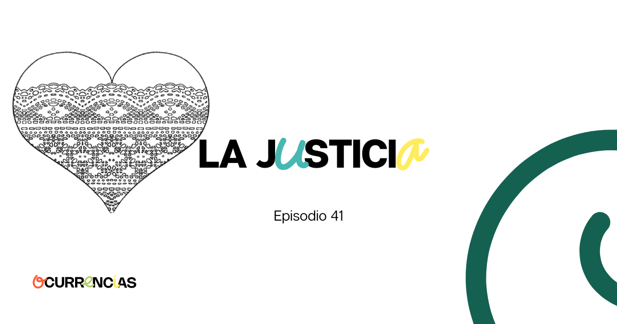 Imagen promocional del episodio 41 del podcast ‘Ocurrencias, las cartas de Enrique Stuyck’, titulado ‘La justicia’. A la izquierda aparece un corazón formado por un delicado encaje en blanco y negro, mientras que a la derecha se observa un trazo curvo en color verde oscuro. El título está centrado con tipografía negra y letras acentuadas en turquesa y amarillo. En la esquina inferior izquierda se encuentra el logotipo del podcast.