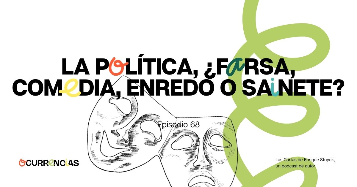 La política, ¿farsa, comedia, enredo o sainete?