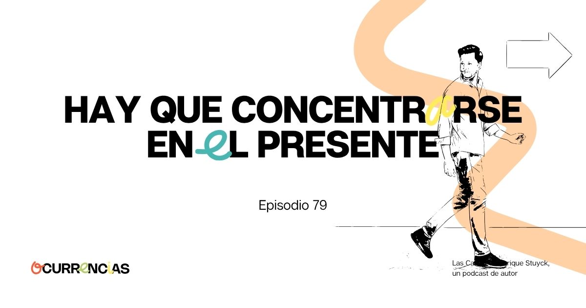Hay que concentrarse en el presente