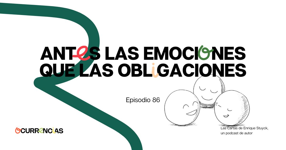 Antes las emociones que las obligaciones