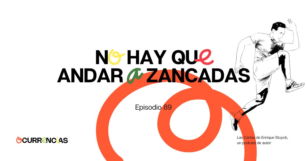 No hay que andar a zancadas